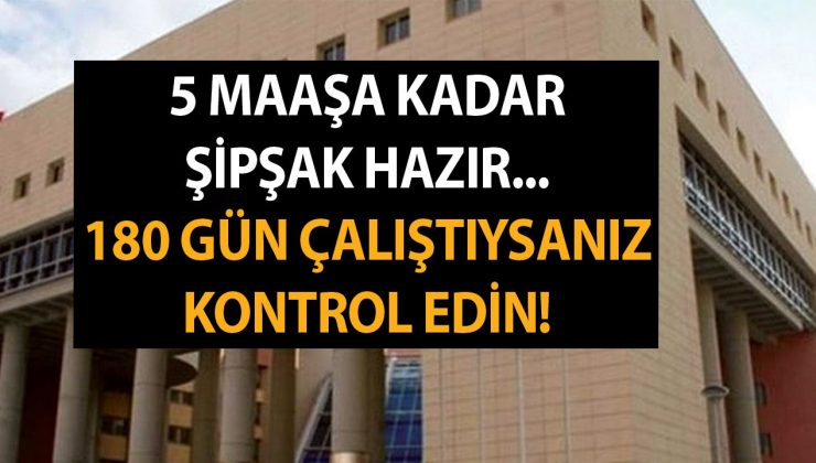 5 maaşa kadar şipşak hazır… SGK girişi olanlara direkt tasdik ediliyor! 180 gün çalıştıysanız kontrol edin!