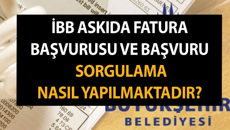 İBB Askıda Fatura Başvurusu ve Başvuru Sorgulama Nasıl Yapılmaktadır?