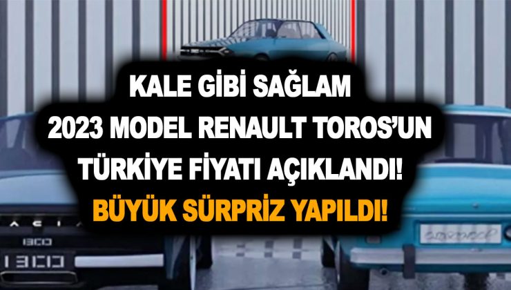 Kale gibi sağlam 2023 model Renault Toros’un Türkiye fiyatı açıklandı! Büyük sürpriz yapıldı!