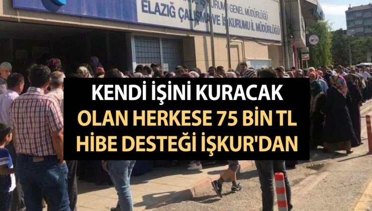 Kendi İşini Kuracak Olan Herkese 75 Bin TL Hibe Desteği İŞKUR’dan