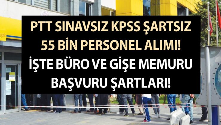 PTT sınavsız KPSS şartsız 55 bin personel alımı! İşte PTT büro ve gişe memuru başvuru şartları!