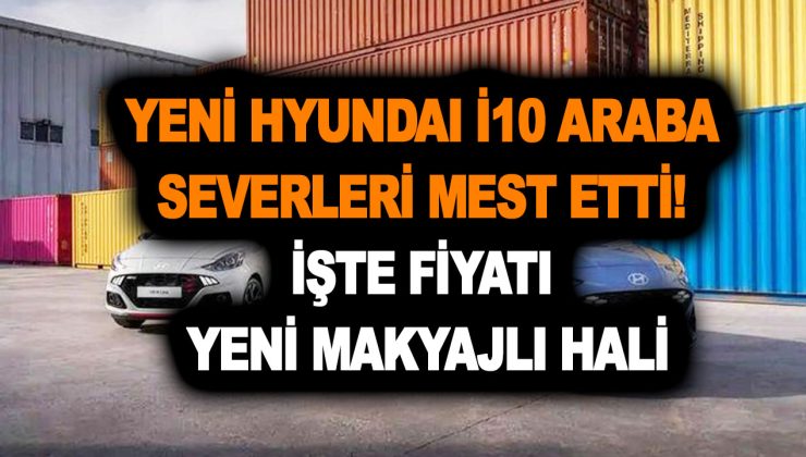 Yeni Hyundai i10 araba severleri mest etti! İşte fiyatı ve yeni makyajlı hali