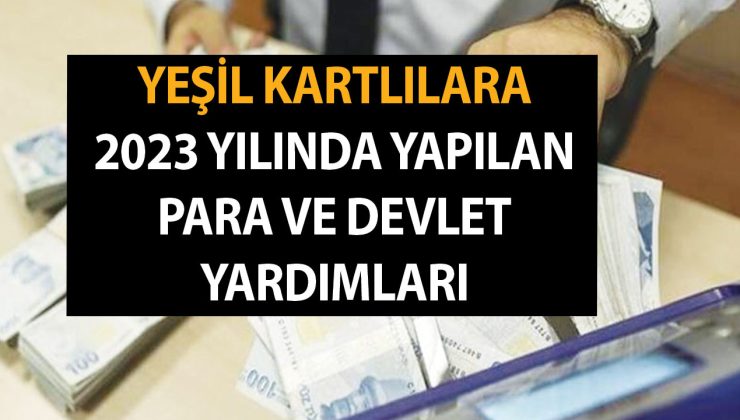 Yeşil Kartlılara 2023 Yılında Yapılan Para ve Devlet Yardımları – Gıda, Kömür, Doğum, Elektrik Parası Nasıl Alınır?