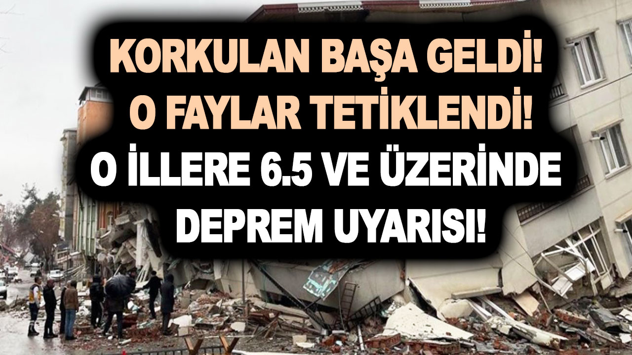 Korkulan başa geldi! O faylar tetiklendi! Uzman isimden iki il için 6.5 ve üzerinde deprem uyarısı!