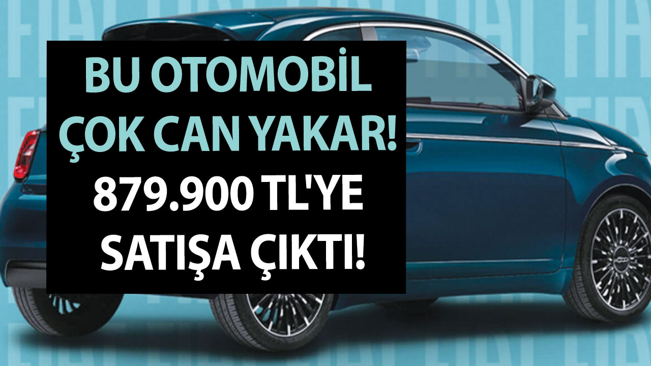 Bu otomobil çok can yakar! Fiat bombayı patlattı! 879.900 TL’ye satışa çıktı!