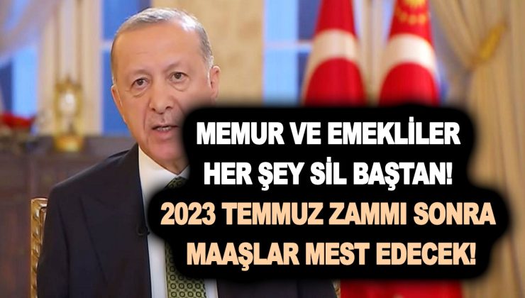 Memur ve emekliler her şey sil baştan! 2023 Temmuz zammı sonra maaşlar mest edecek!