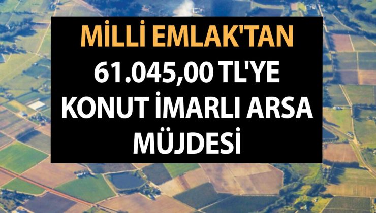 Milli Emlak’tan 61.045,00 TL’ye konut imarlı arsa müjdesi geldi! Hem de bu devirde! Alma da yanında yat!