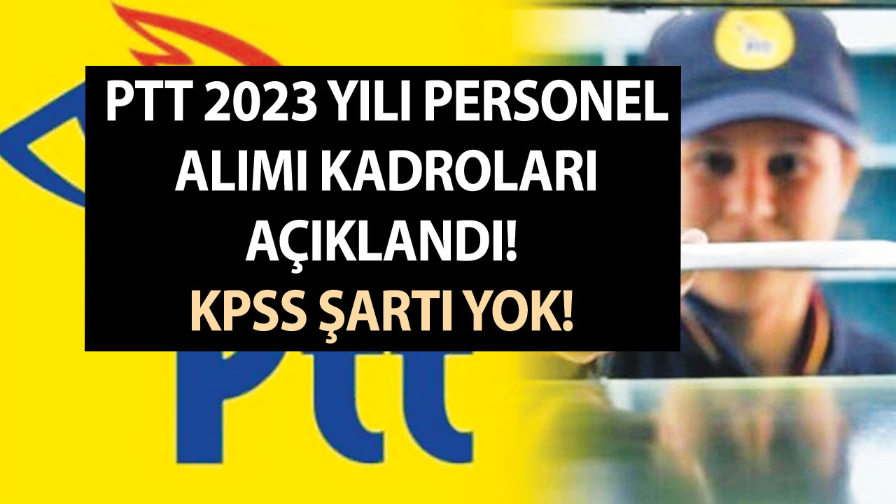 22-31 Mart PTT 2023 personel alımı açıklaması! KPSS şartsız, en az 12 bin TL maaş! Gişe memuru, tekniker, postacı, dağıtıcı…