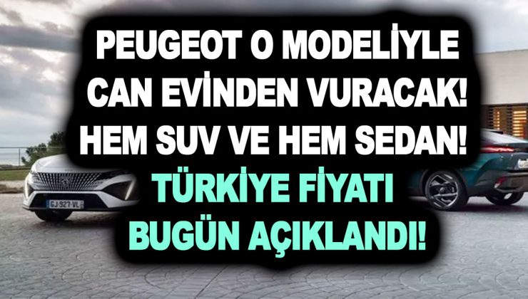Peugeot o modeliyle can evinden vuracak! Hem SUV ve hem Sedan! Türkiye fiyatı bugün açıklandı!