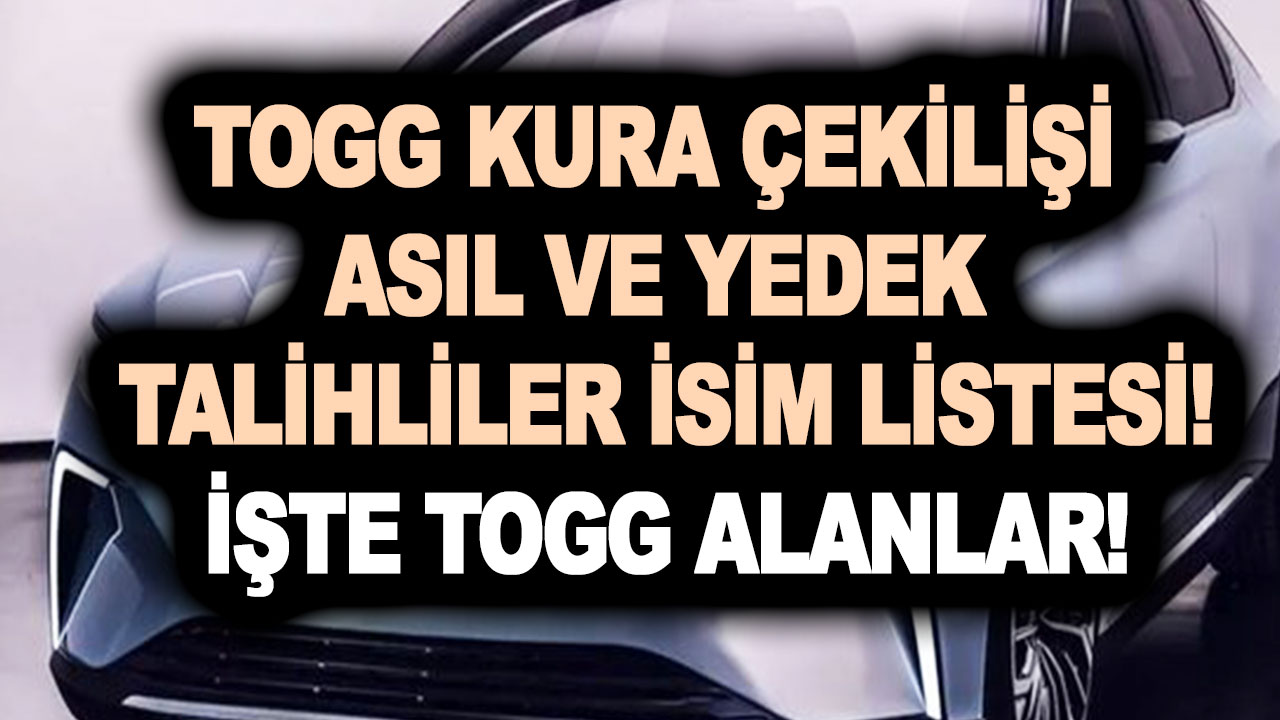 29 Mart TOGG TX10 kura sonuçları belli oldu! TOGG kura çekilişi asil ve yedek talihliler isim listesi SONUÇ SORGULAMA ekranı!