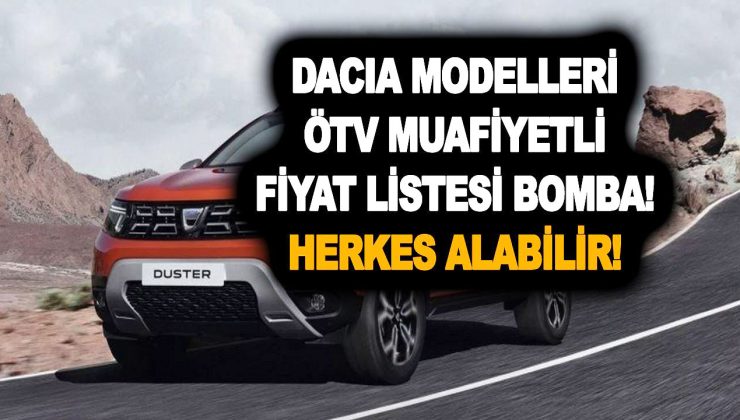 Almada yanında yat! Dacia modelleri ÖTV muafiyetli fiyat listesi müthiş! Herkes araba sahibi olur!