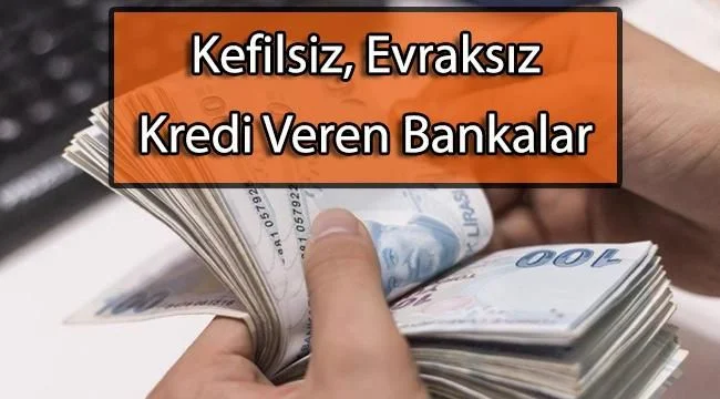 Kefilsiz kredi veren bankalar