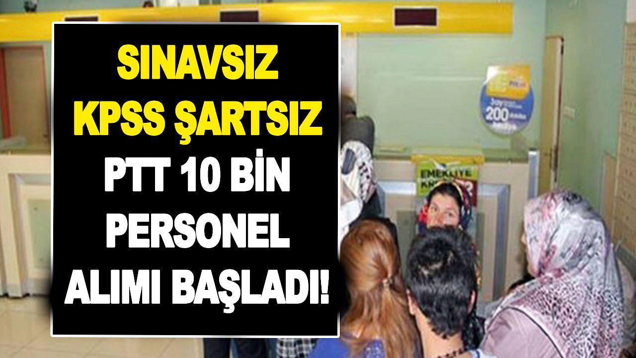 Son dakika: Sınavsız ve KPSS şartsız binlerce PTT personel alımı açıklaması geldi! PTT seçim öncesi personel alımı başvuru şartları nedir?