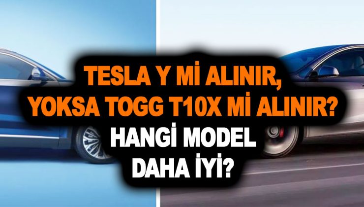 Tesla Y mi alınır, yoksa Togg T10X mi alınır? Hangi model daha iyi? Fiyatları, menzil, ortalam şarj süresi ve şarj maliyeti…