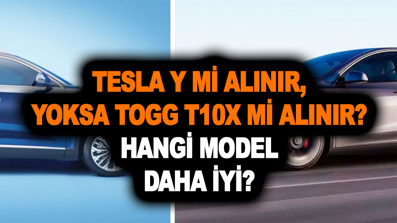 Tesla Y mi alınır, yoksa Togg T10X mi alınır? Hangi model daha iyi? Fiyatları, menzil, ortalam şarj süresi ve şarj maliyeti…