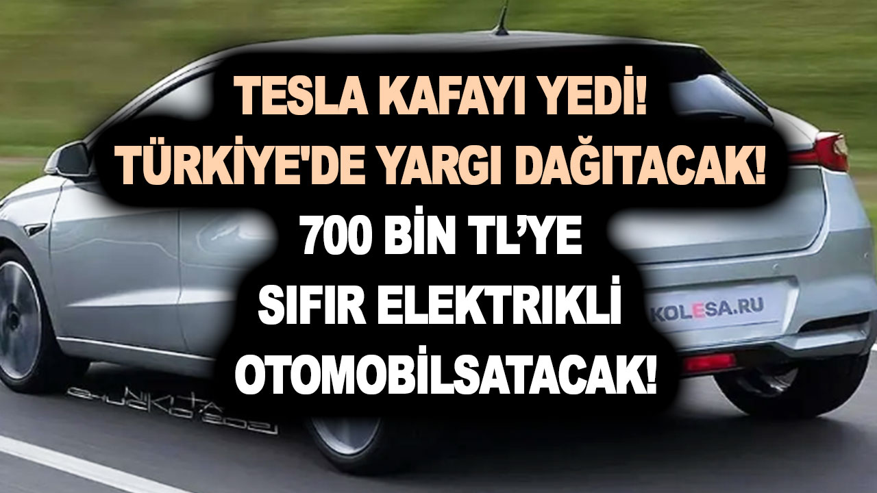 Tesla kafayı yedi! Türkiye’de yargı dağıtacak! 700 bin TL’ye sıfır elektrikli otomobil satacak! İşte model 2