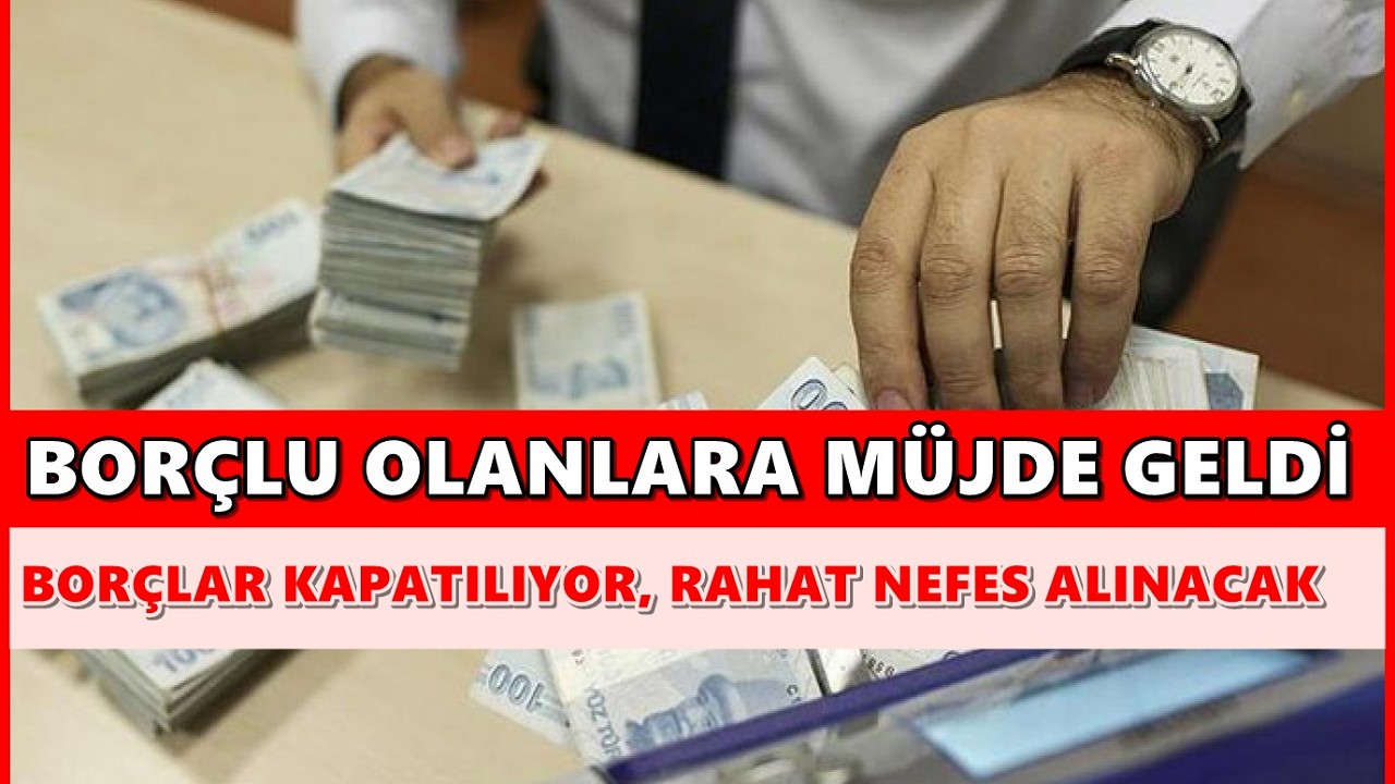 Ve müjde tez geldi! Bakanlık müjde olarak duyurdu! Borcunuzu devlet ödeyecek