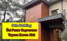 Otto Holding Üst Pazar Başvurusu Yapma Kararı Aldı