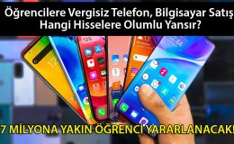 Öğrencilere vergisiz telefon, bilgisayar satışı hangi hisselere olumlu yansır?