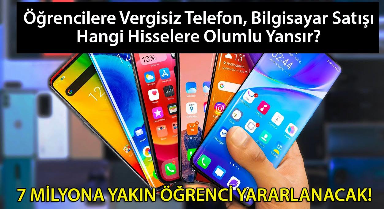 Öğrencilere vergisiz telefon, bilgisayar satışı hangi hisselere olumlu yansır?